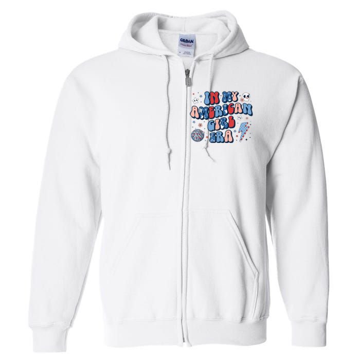 Groovy In My American Girl Era Retro 4th Of July Fourth Gift Full Zip Hoodie