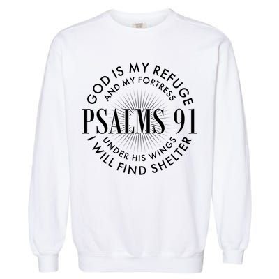 God Is My Refuge And My Fortress Psalms 91 Garment-Dyed Sweatshirt
