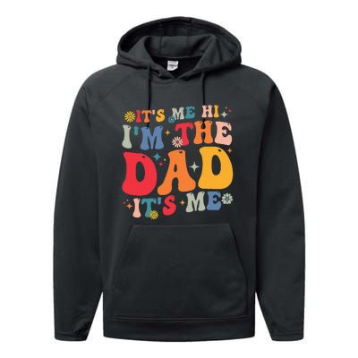 Groovy ItS Me Hi IM The Dad ItS Me Funny Fathers Day Performance Fleece Hoodie