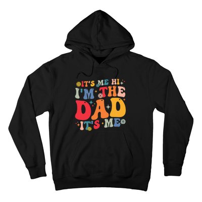 Groovy ItS Me Hi IM The Dad ItS Me Funny Fathers Day Hoodie