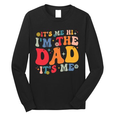 Groovy ItS Me Hi IM The Dad ItS Me Funny Fathers Day Long Sleeve Shirt