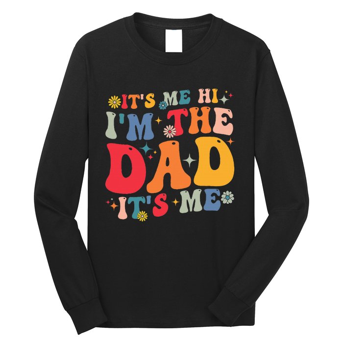 Groovy ItS Me Hi IM The Dad ItS Me Funny Fathers Day Long Sleeve Shirt