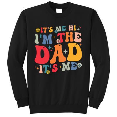 Groovy ItS Me Hi IM The Dad ItS Me Funny Fathers Day Sweatshirt