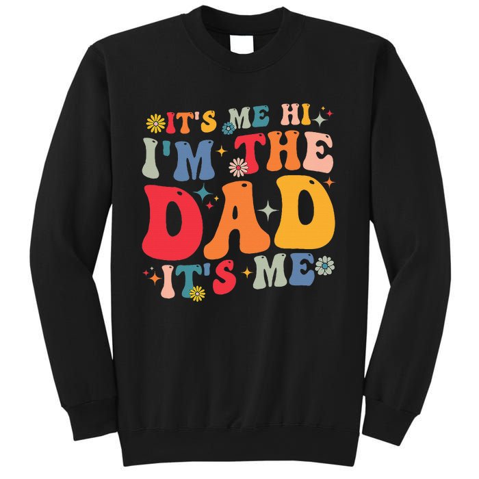 Groovy ItS Me Hi IM The Dad ItS Me Funny Fathers Day Sweatshirt