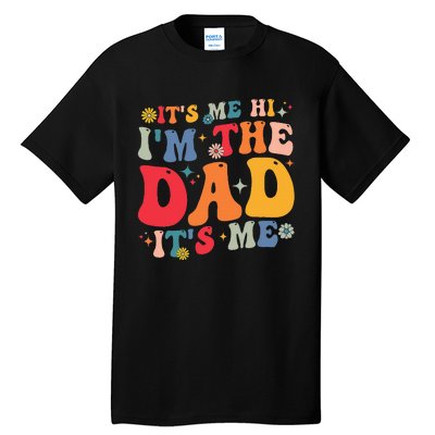 Groovy ItS Me Hi IM The Dad ItS Me Funny Fathers Day Tall T-Shirt