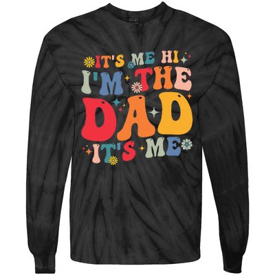 Groovy ItS Me Hi IM The Dad ItS Me Funny Fathers Day Tie-Dye Long Sleeve Shirt