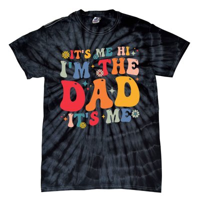 Groovy ItS Me Hi IM The Dad ItS Me Funny Fathers Day Tie-Dye T-Shirt