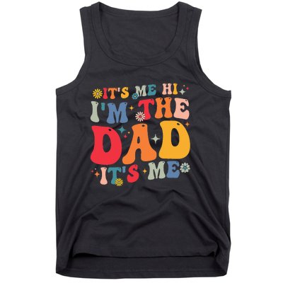 Groovy ItS Me Hi IM The Dad ItS Me Funny Fathers Day Tank Top