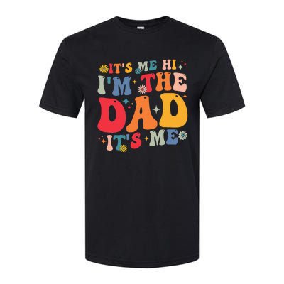 Groovy ItS Me Hi IM The Dad ItS Me Funny Fathers Day Softstyle CVC T-Shirt