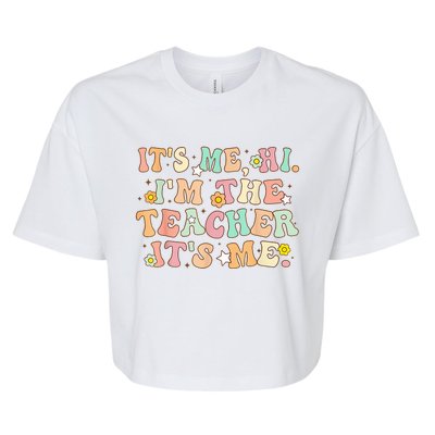 Groovy Its Me Hi Im The Teacher It’s Me Back To School Gifts Bella+Canvas Jersey Crop Tee