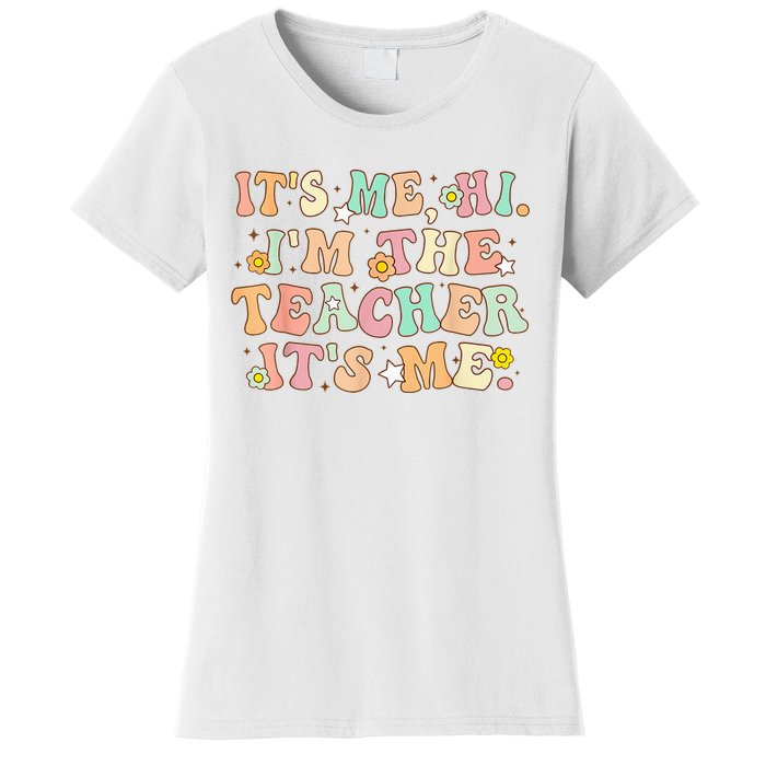 Groovy Its Me Hi Im The Teacher It’s Me Back To School Gifts Women's T-Shirt