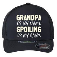 Grandpa Is My Name Spoiling Is My Game Funny Flexfit Unipanel Trucker Cap