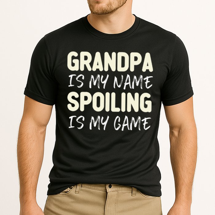 Grandpa Is My Name Spoiling Is My Game Funny Performance Shirt