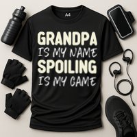 Grandpa Is My Name Spoiling Is My Game Funny Performance Shirt