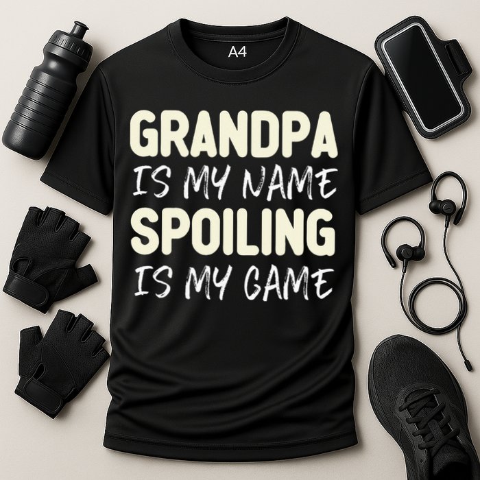 Grandpa Is My Name Spoiling Is My Game Funny Performance Shirt