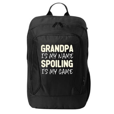 Grandpa Is My Name Spoiling Is My Game Funny City Backpack