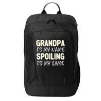 Grandpa Is My Name Spoiling Is My Game Funny City Backpack