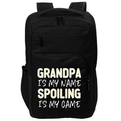 Grandpa Is My Name Spoiling Is My Game Funny Impact Tech Backpack