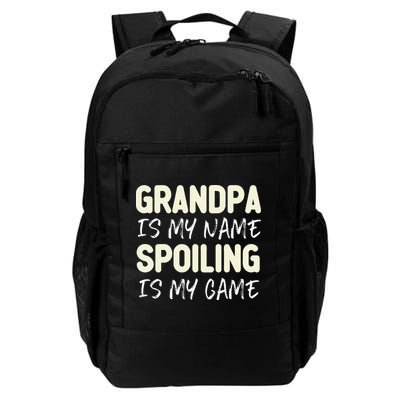 Grandpa Is My Name Spoiling Is My Game Funny Backpack