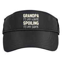 Grandpa Is My Name Spoiling Is My Game Funny Adult Drive Performance Visor