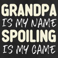 Grandpa Is My Name Spoiling Is My Game Funny Beanie