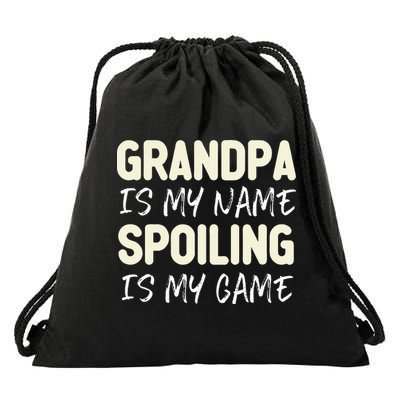 Grandpa Is My Name Spoiling Is My Game Funny Drawstring Bag