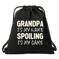Grandpa Is My Name Spoiling Is My Game Funny Drawstring Bag
