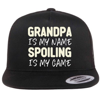 Grandpa Is My Name Spoiling Is My Game Funny Flatbill Hat