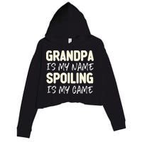 Grandpa Is My Name Spoiling Is My Game Funny Crop Fleece Hoodie