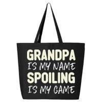 Grandpa Is My Name Spoiling Is My Game Funny 25L Jumbo Tote