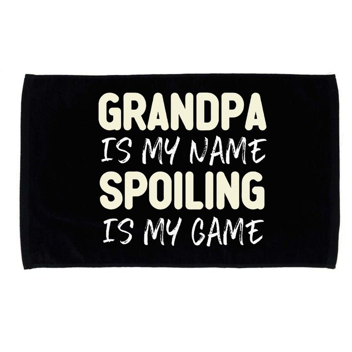 Grandpa Is My Name Spoiling Is My Game Funny Microfiber Hand Towel