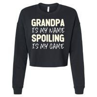 Grandpa Is My Name Spoiling Is My Game Funny Cropped Pullover Crew