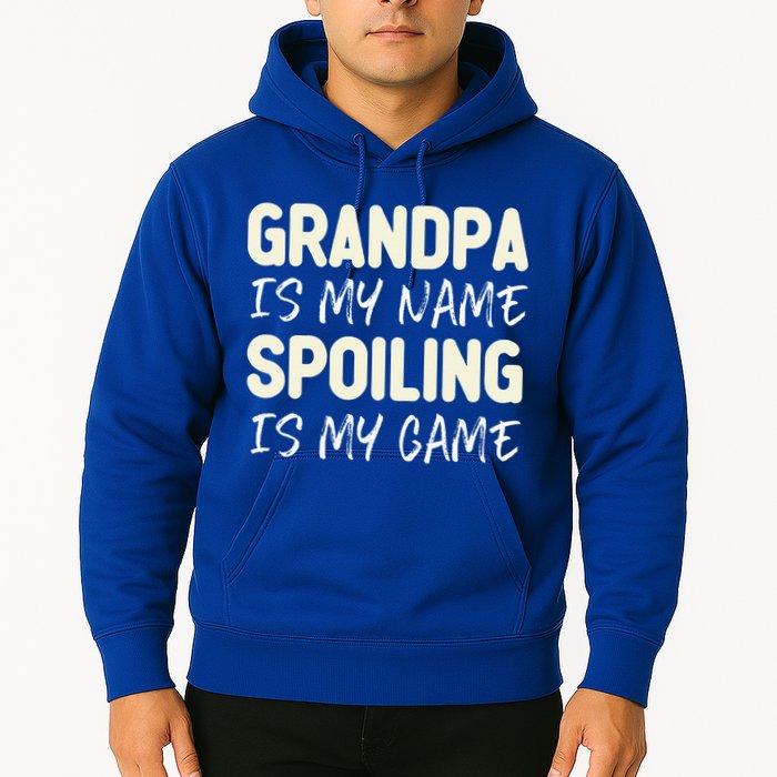 Grandpa Is My Name Spoiling Is My Game Funny Hoodie