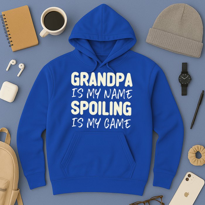 Grandpa Is My Name Spoiling Is My Game Funny Hoodie