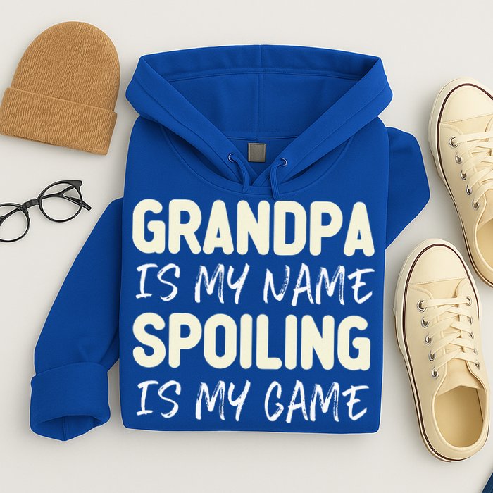 Grandpa Is My Name Spoiling Is My Game Funny Hoodie