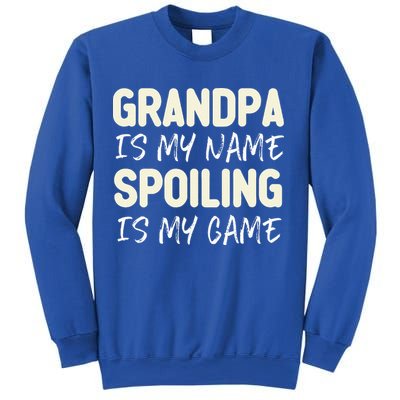 Grandpa Is My Name Spoiling Is My Game Funny Sweatshirt