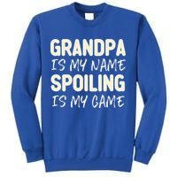 Grandpa Is My Name Spoiling Is My Game Funny Sweatshirt