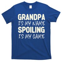 Grandpa Is My Name Spoiling Is My Game Funny T-Shirt