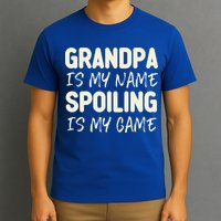 Grandpa Is My Name Spoiling Is My Game Funny T-Shirt