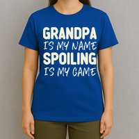 Grandpa Is My Name Spoiling Is My Game Funny T-Shirt