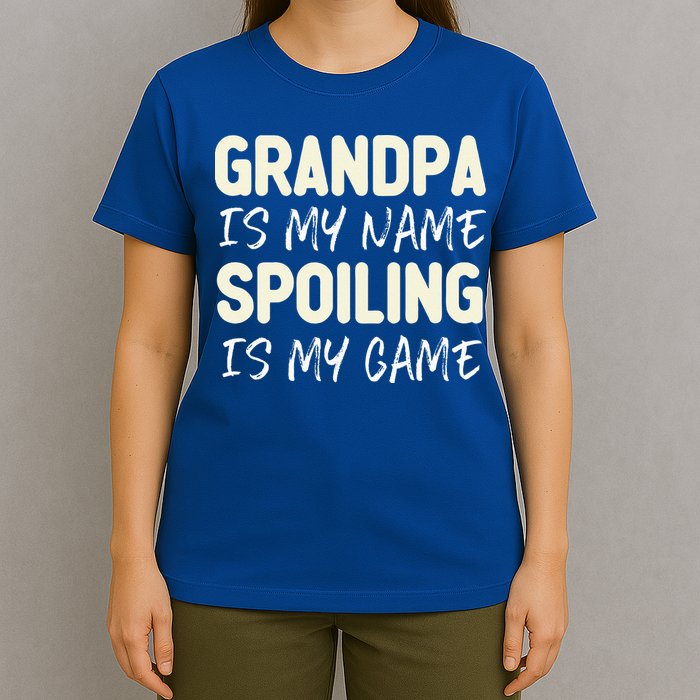 Grandpa Is My Name Spoiling Is My Game Funny T-Shirt