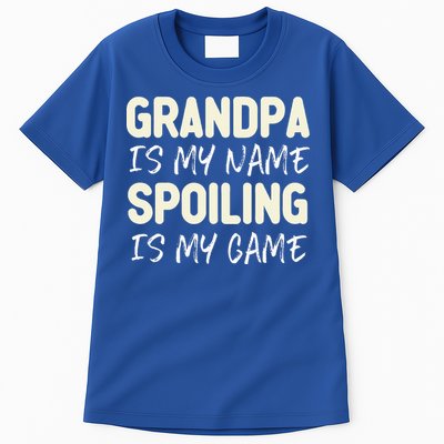 Grandpa Is My Name Spoiling Is My Game Funny Tall T-Shirt