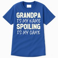 Grandpa Is My Name Spoiling Is My Game Funny Tall T-Shirt