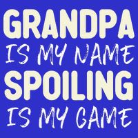 Grandpa Is My Name Spoiling Is My Game Funny Button