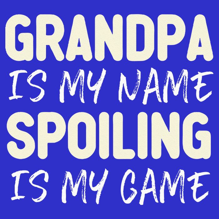 Grandpa Is My Name Spoiling Is My Game Funny Button