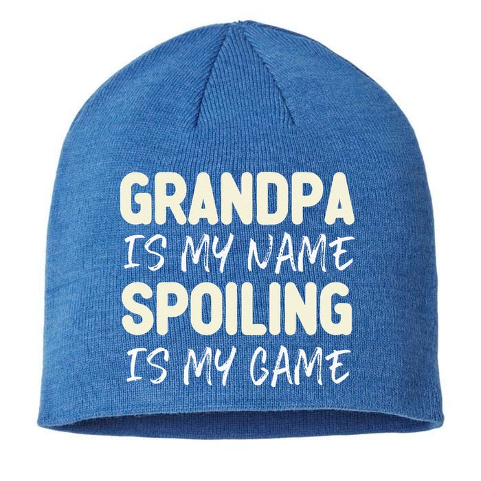 Grandpa Is My Name Spoiling Is My Game Funny Sustainable Beanie