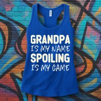Grandpa Is My Name Spoiling Is My Game Funny Womens Tank Top