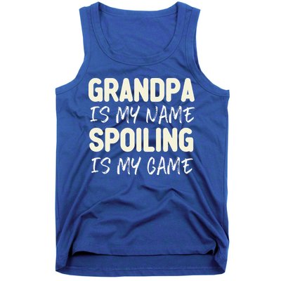 Grandpa Is My Name Spoiling Is My Game Funny Tank Top