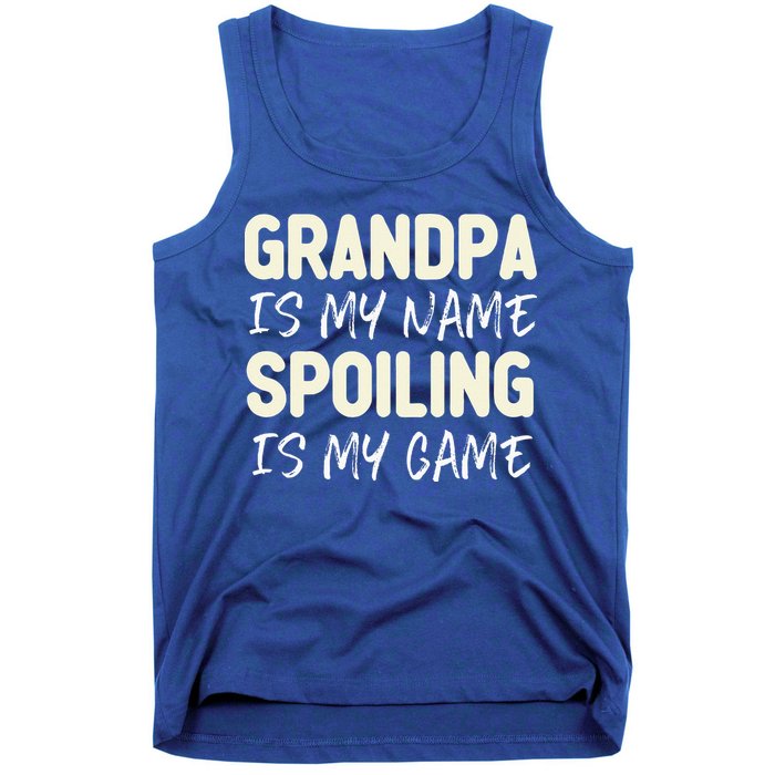 Grandpa Is My Name Spoiling Is My Game Funny Tank Top