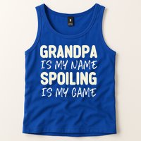 Grandpa Is My Name Spoiling Is My Game Funny Tank Top